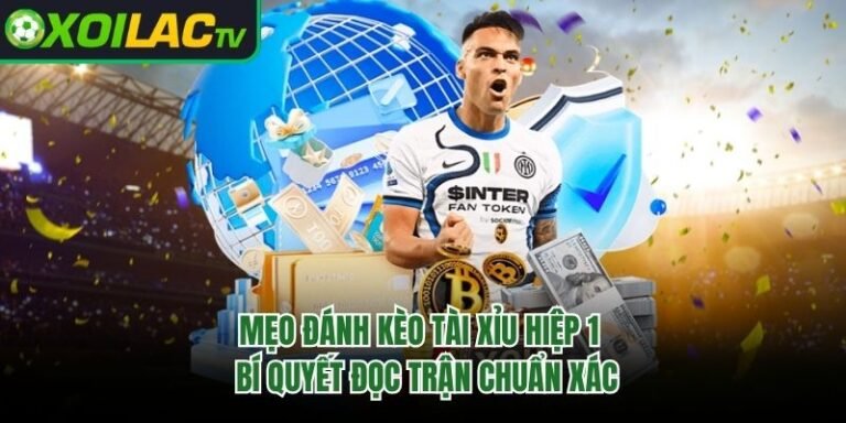 Mẹo Đánh Kèo Tài Xỉu Hiệp 1 - Bí Quyết Đọc Trận Chuẩn Xác