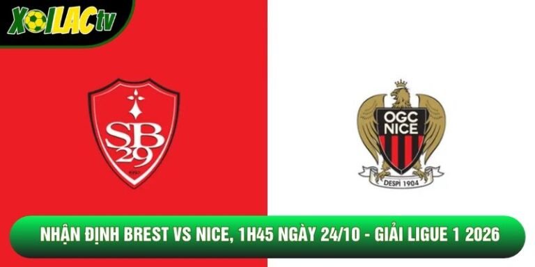 Nhận Định Brest Vs Nice, 1h45 Ngày 24/10 - Giải Ligue 1 2026