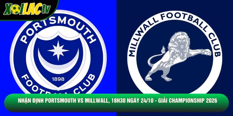 Nhận Định Portsmouth Vs Millwall, 18h30 Ngày 24/10 – Giải Championship 2026