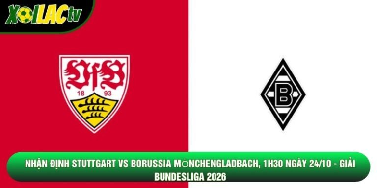 Nhận Định Stuttgart Vs Borussia Mönchengladbach, 1h30 Ngày 24/10 - Giải Bundesliga 2026