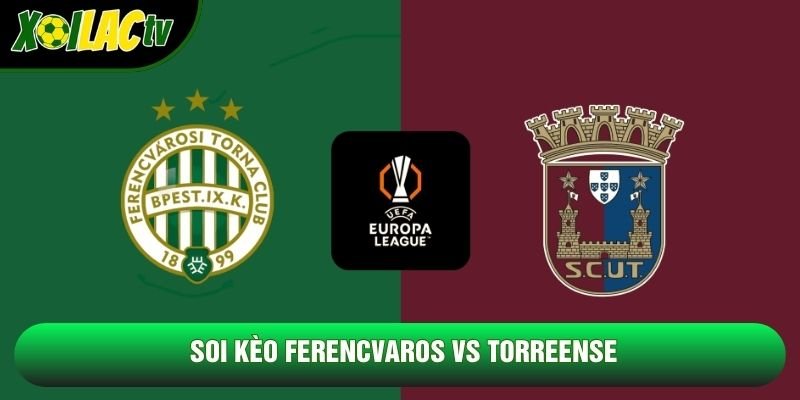 Soi Kèo Ferencvaros Vs Torreense 23h45 Ngày 22/10 - Cúp C2